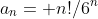 a_n= n!/6^n