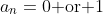 a_n=0\text{ or }1