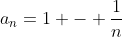 a_n=1 - \frac{1}{n}~\&~b_n=1