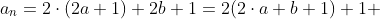 a_n=2\cdot{(2a+1)}+2b+1=2(2\cdot{a}+b+1)+1 