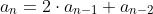 a_n=2\cdot{a_{n-1}}+a_{n-2}