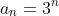 a_n=3^n