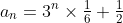 a_n=3^n\times\tfrac{1}{6}+\tfrac{1}{2}