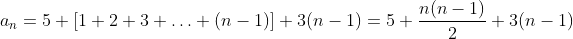 a_n=5+[1+2+3+\ldots+(n-1)]+3(n-1)=5+\frac{n(n-1)}{2}+3(n-1)