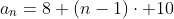 a_n=8+(n-1)\cdot 10