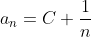 a_n=C+\frac{1}{n}