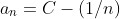 a_n=C-(1/n)
