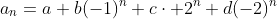 a_n=a+b(-1)^n+c\cdot 2^n+d(-2)^n