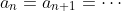 a_n=a_{n+1}=\cdots