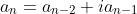 a_n=a_{n-2}+ia_{n-1}