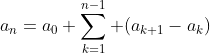 a_n=a_0+\sum_{k=1}^{n-1} (a_{k+1}-a_k)