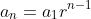 a_n=a_1r^{n-1}