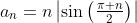 a_n=n\left|\sin\left(\tfrac{\pi n}{2}\right)\right|