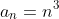 a_n=n^3