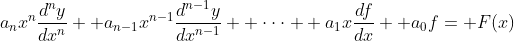 a_nx^n\frac{d^ny}{dx^n}+ a_{n-1}x^{n-1}\frac{d^{n-1}y}{dx^{n-1}}+ \cdot\cdot\cdot+ a_1x\frac{df}{dx}+ a_0f= F(x)