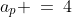 a_p \:=\:4