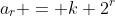 a_r = k 2^r