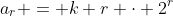 a_r = k r \cdot 2^r