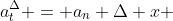 a_t^{\Delta} = a_n \Delta x 