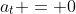 a_t = 0~m/s^2
