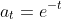 a_t=e^{-t}
