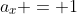 a_x = 1