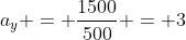 a_y = \frac{1500}{500} = 3