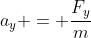 a_y = \frac{F_y}{m}