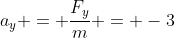a_y = \frac{F_y}{m} = -3