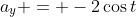 a_y = -2\cos{t}