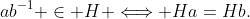 ab^{-1} \in H \Longleftrightarrow Ha=Hb.