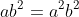 ab^{2}=a^{2}b^{2}