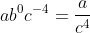 ab^0c^{-4}=\frac{a}{c^4}