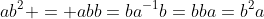 ab^2 = abb=ba^{-1}b=bba=b^2a