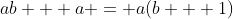 ab + a = a(b + 1)