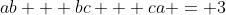 ab + bc + ca = 3