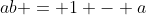 ab = 1 - a