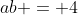 ab = 4