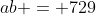 ab = 729