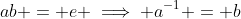 ab = e \implies a^{-1} = b