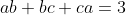 ab+bc+ca=3