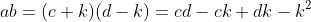 ab=(c+k)(d-k)=cd-ck+dk-k^2