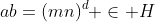 ab=(mn)^d \in H
