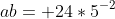 ab= 24*5^{-2}