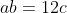 ab=12c