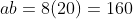 ab=8(20)=160