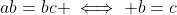 ab=bc \iff b=c