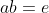 ab=e