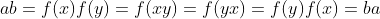 ab=f(x)f(y)=f(xy)=f(yx)=f(y)f(x)=ba