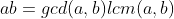 ab=gcd(a,b)lcm(a,b)